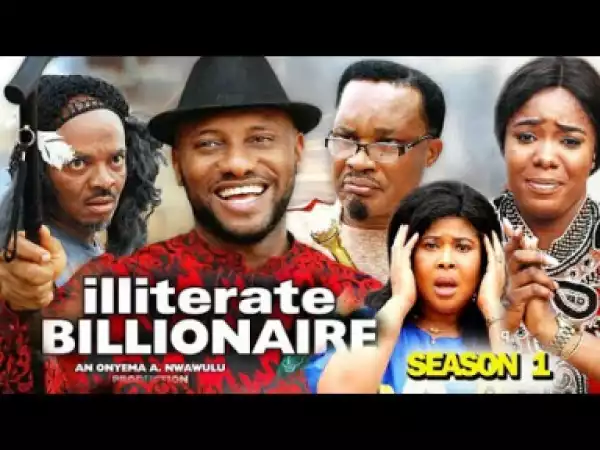 ILLITERATE BILLIONAIRE SEASON 1 - 2019 Nollywood Movie